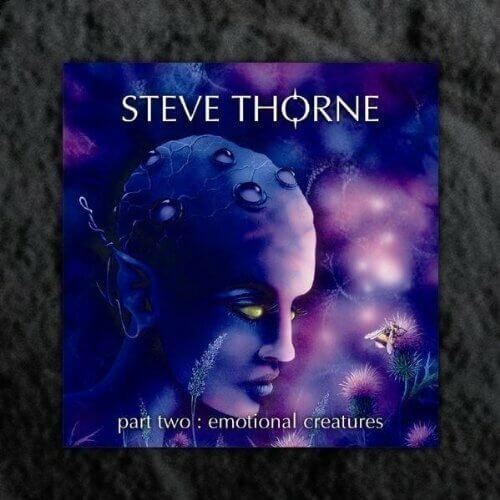 Steve Thorne Emotional Creatures Part Two
