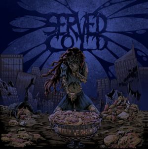 Served Cold - The Filth We Consume