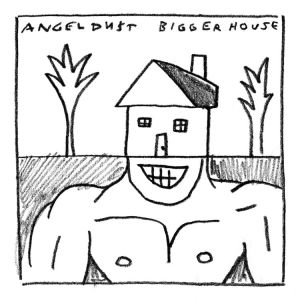 Angel Du$t - Bigger House