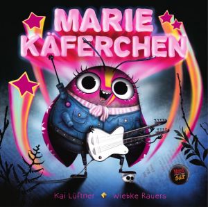 Marie Käferchen von Kai Lüftner und Wiebke Rauers