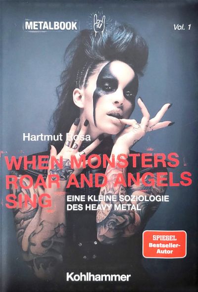 Hartmut Rosa: When Monsters Roar And Angels Sing - Eine kleine Soziologie des Heavy Metal