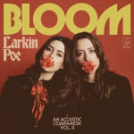 Larkin Poe - Bloom + An Acoustic Companion Vol. II (Deluxe CD)