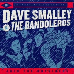 Dave Smalley &amp; The Bandoleros - Join The Outsiders