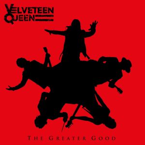 Velveteen Queen - The Greater Good