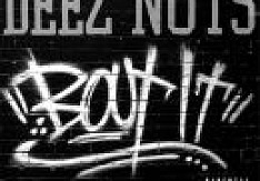 Deez Nuts - Bout It
