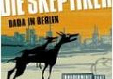 Die Skeptiker - Dada In Berlin